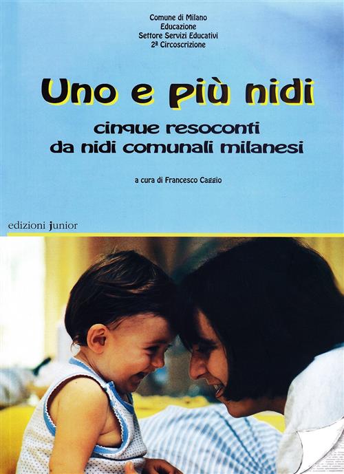 Uno E Piu Nidi. Cinque Resoconti Di Nidi Comunali Milanesi