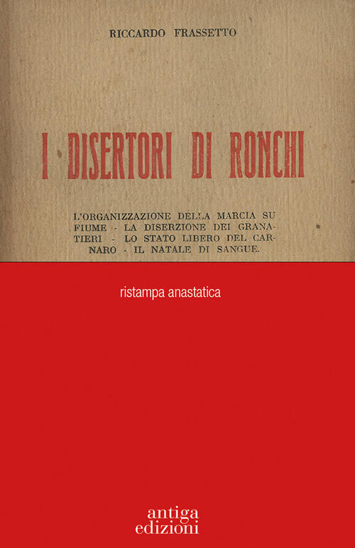 I Disertori Di Ronchi. L'organizzazione Della Marcia Su Fiume. La Diserzione D