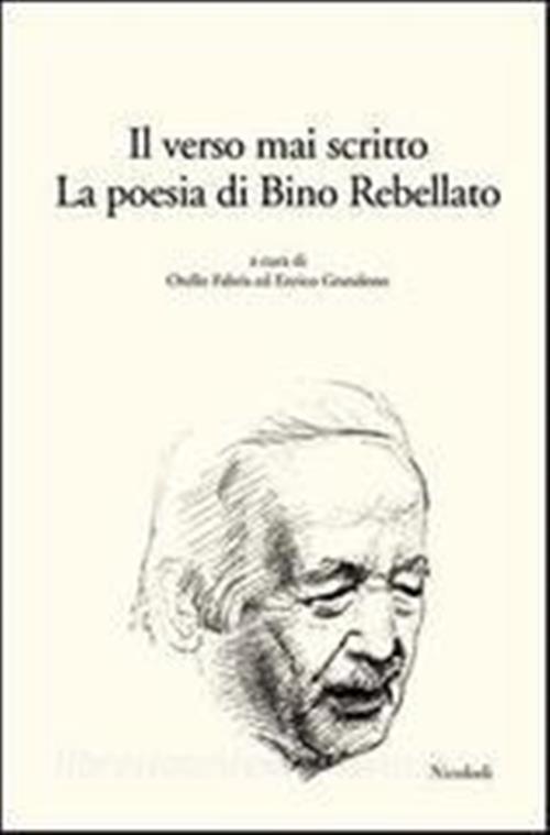 Il Verso Mai Scritto La Poesia Di Bino Rebellato