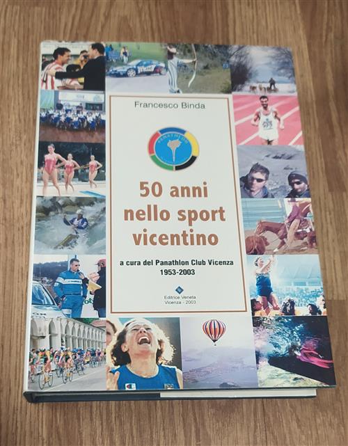 Panathlon Club Vicenza. 50 Anni Nello Sport Vicentino