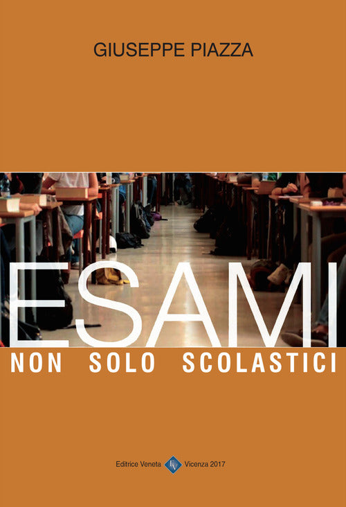 Esami Non Solo Scolastici Giuseppe Piazza Editrice Veneta 2017