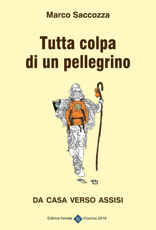 Tutta Colpa Di Un Pellegrino. Da Casa Verso Assisi Marco Saccozza Editrice Ven