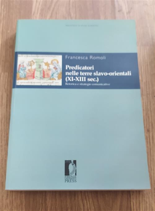 Predicatori Nelle Terre Slavo-Orientali (Xi-Xiii Sec.). Retorica E Strategie Comunicative