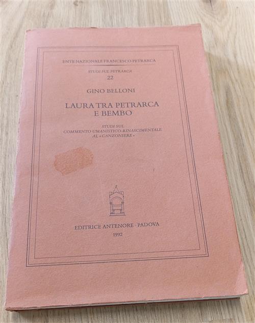 Laura Tra Petrarca E Bembo. Studi Sul Commento Umanistico-Rinascimentale Al Ca