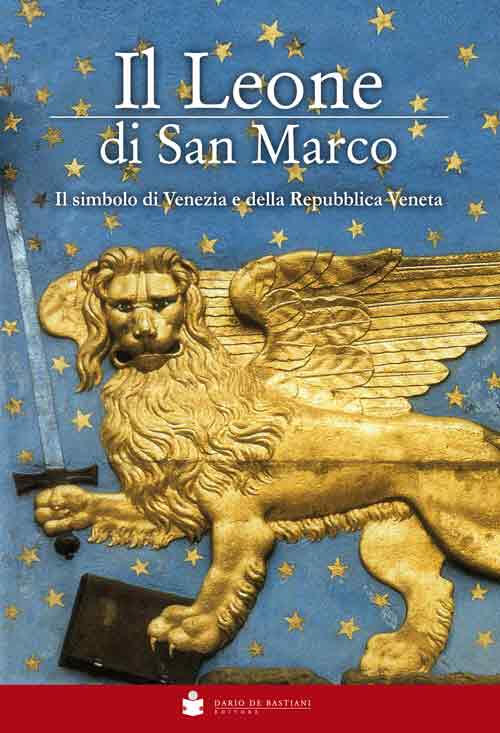 Il Leone Di San Marco. Il Simbolo Di Venezia E Della Repubblica Veneta