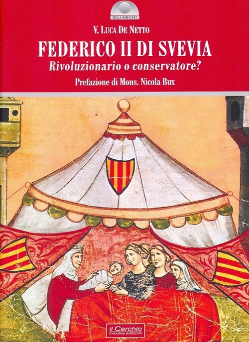 Federico Ii Di Svevia. Rivoluzionario O Conservatore?