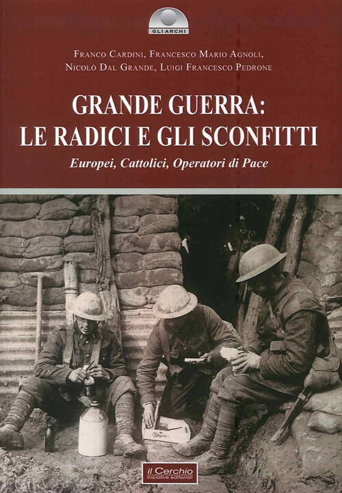 Grande Guerra: Le Radici E Gli Sconfitti