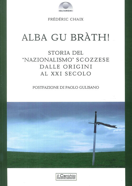 Alba Gu Brath! Storia Del Nazionalismo Scozzese Dalle Origini Al Xxi Secolo