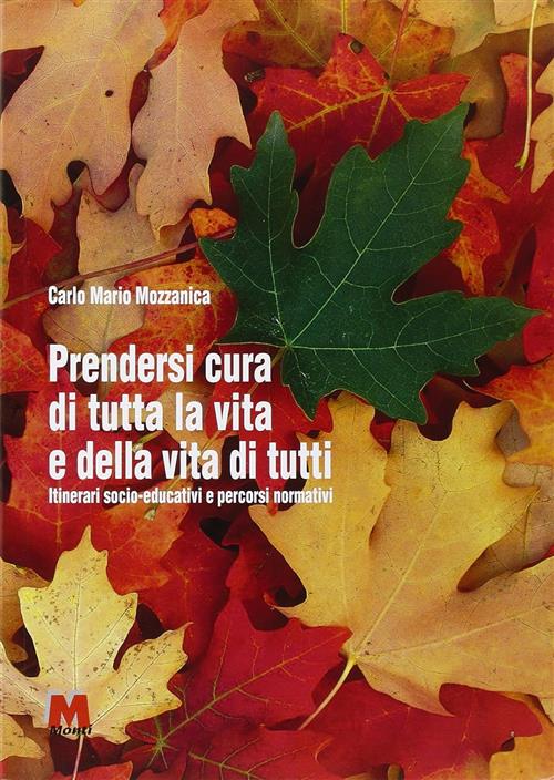 Prendersi Cura Di Tutta La Vita E Della Vita Di Tutti. Itinerari Socio-Educati