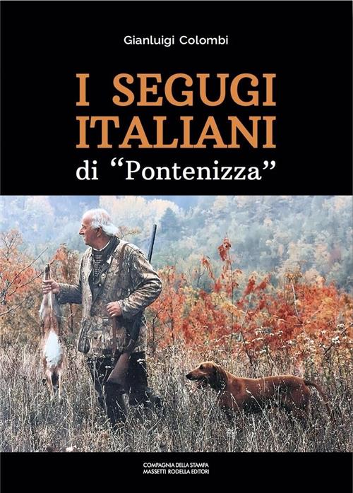 I Segugi Italiani Di Pontenizza Gianluigi Colombi La Compagnia Della Stampa 20