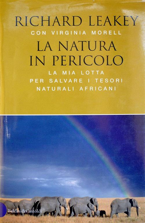 La Natura In Pericolo. La Mia Lotta Per Salvare I Tesori Naturali Africani