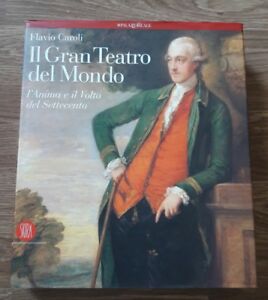 Il Gran Teatro Del Mondo. L'anima E Il Volto Del Settecento