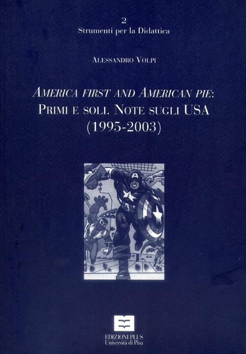 America First And American Pie: Primi E Soli. Note Sugli Usa (1995-2003) Aless