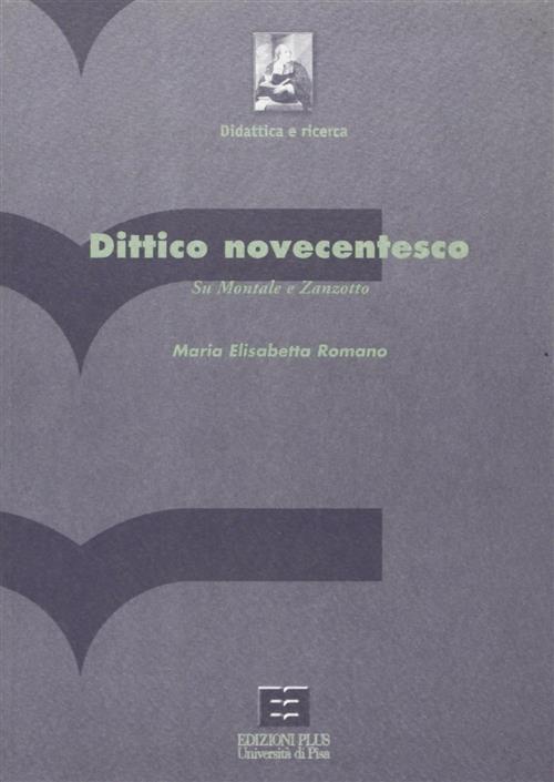 Dittico Novecentesco. Su Montale E Zanzotto