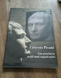 Citoyens Pisani. Una Provincia Negli Anni Napoleonici