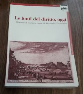 Le Fonti Del Diritto, Oggi. Giornate Di Studio In Onore Di Alessandro P