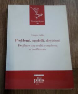 Problemi, Modelli, Decisioni. Decifrare Una Realta Complessa E Conflittuale