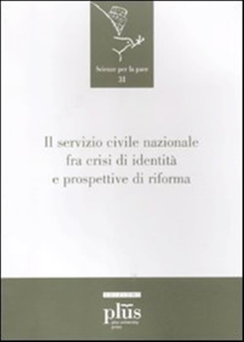 Il Servizio Civile Nazionale Fra Crisi Di Identita E Prospettive Di Riforma