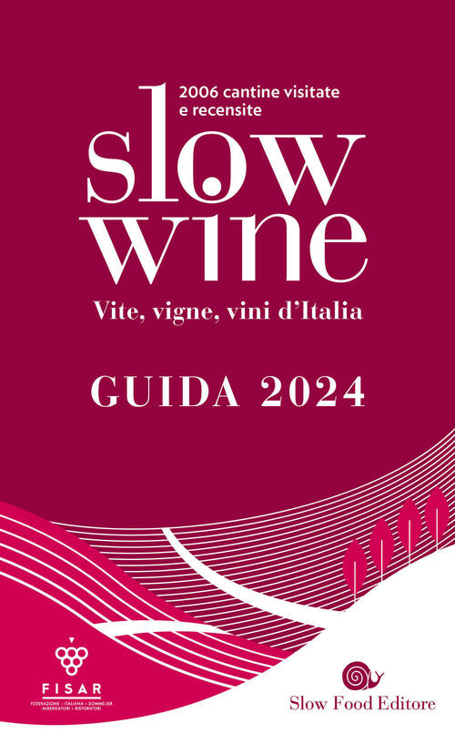 Slow Wine 2024. Vite, Vigne, Vini D'italia Slow Food 2023