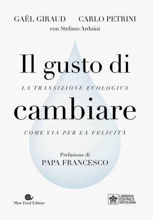 Il Gusto Di Cambiare. La Transizione Ecologica Come Via Per La Felicita Gaël G