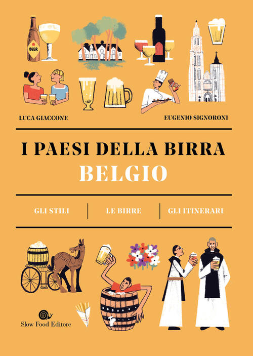 Belgio. I Paesi Della Birra. Gli Stili. Le Birre. Gli Itinerari Luca Giaccone