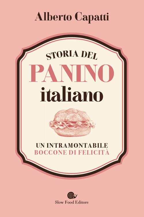 Storia Del Panino Italiano. Un Intramontabile Boccone Di Felicita