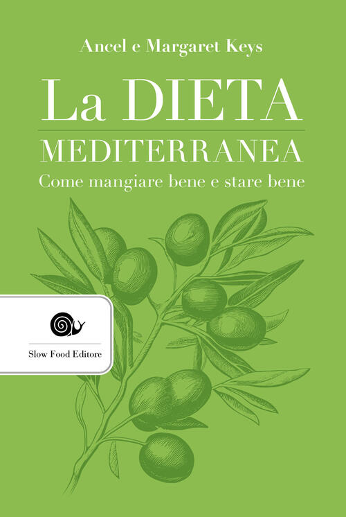 La Dieta Mediterranea. Come Mangiare Bene E Stare Bene