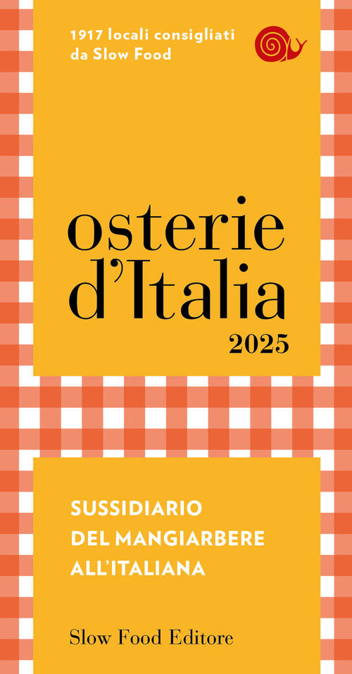 Osterie D'italia 2025. Sussidiario Del Mangiarbere All'italiana Slow Food 2024