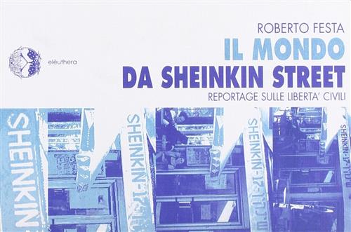 Il Mondo Di Sheinkin Street. Reportage Sulle Liberta Civili