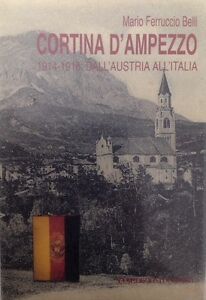 Cortina D'ampezzo 1914-1918. Dall'austria All'italia