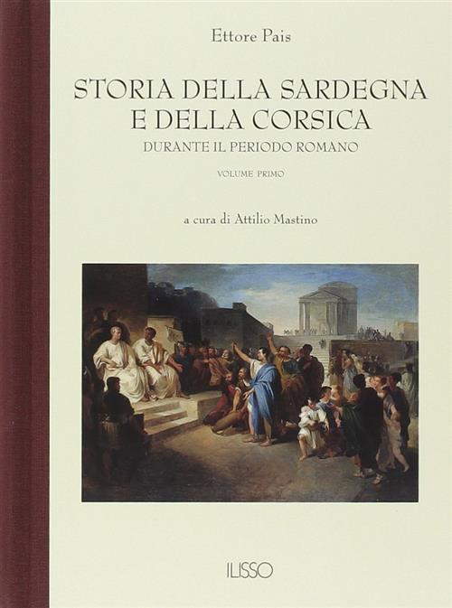 Storia Della Sardegna E Della Corsica Durante Il Periodo Romano. Vol. 1