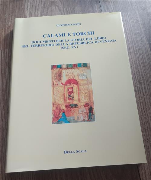 Calami E Torchi. Documenti Per La Storia Del Libro Nel Territorio Della Repubblica Di Venezia