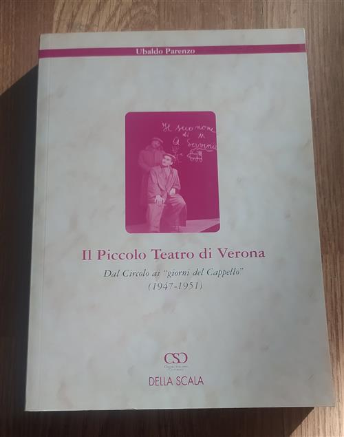 Il Piccolo Teatro Di Verona. Dal Circolo Ai Giorni Del Cappello 1947-1951