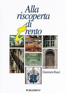 Alla Riscoperta Di Trento Publiprint Gianmaria Rauzi 9788885179288