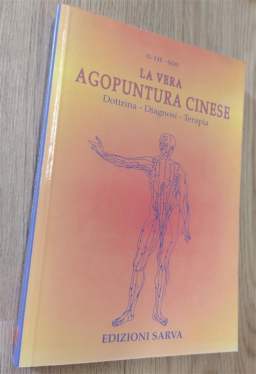 La Vera Agopuntura Cinese. Dottrina, Diagnosi, Terapia