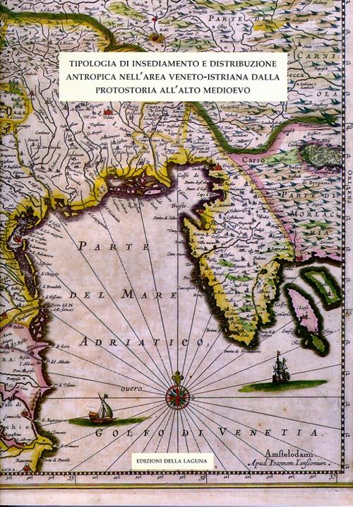 Tipologia Di Insediamento E Distribuzione Antropica Nell'area Veneto-Istriana Dalla Protostoria