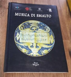 Musica Di Smalto. Maioliche Fra Xvi E Xviii Secolo Del Museo Internazionale Delle Ceramiche In Faenz