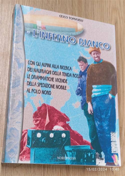 L' Inferno Bianco. Con Gli Alpini Alla Ricerca Dei Naufraghi Della Tenda Rossa