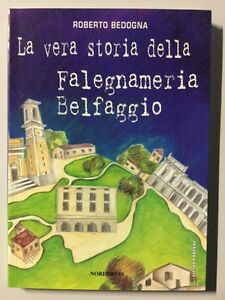 Vera Storia Della Falegnameria Belfaggio Roberto Bedogna Nordpress 1998