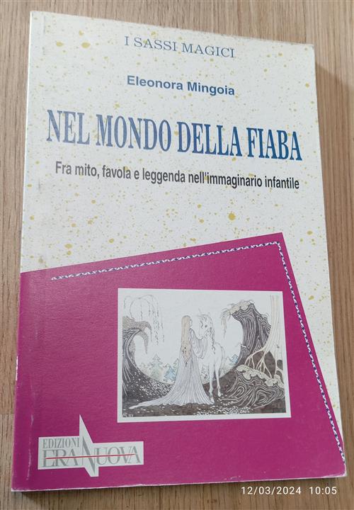 Nel Mondo Della Fiaba. Fra Mito, Favola E Leggenda Nell'immaginario Infantile