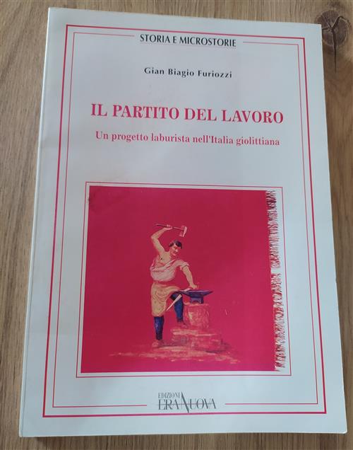 Il Partito Del Lavoro. Un Progetto Laburista Nell'italia Giolittiana