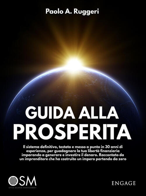 Guida Alla Prosperita. Il Sistema Definitivo, Testato E Messo A Punto In 30 An