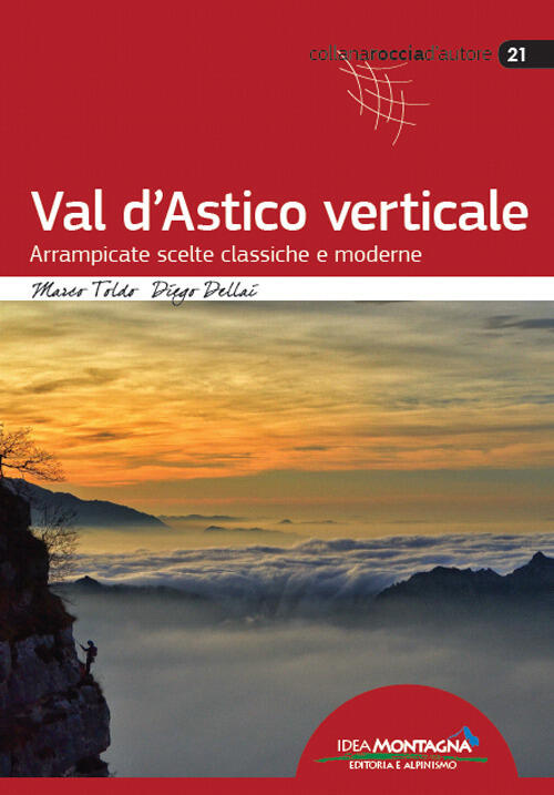 Val D'astico Verticale. Arrampicate Scelte Classiche E Moderne Marco Toldo Ide