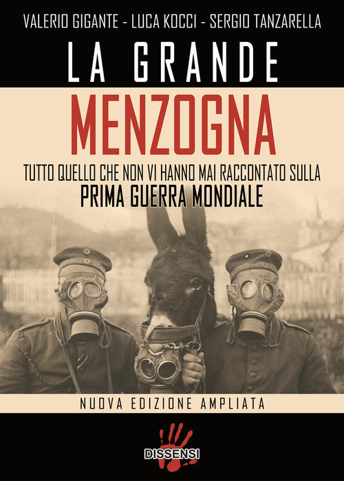 La Grande Menzogna. Tutto Quello Che Non Vi Hanno Mai Raccontato Sulla Prima G