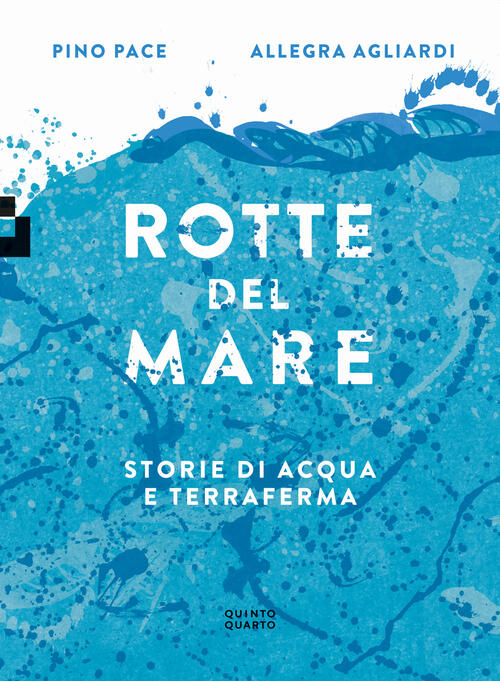 Rotte Del Mare. Storie Di Acqua E Terraferma Pino Pace Quinto Quarto 2023