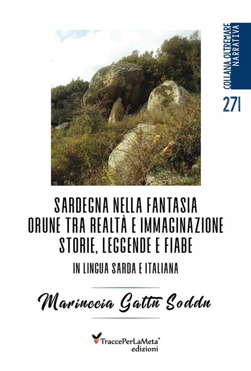 Sardegna Nella Fantasia Orune Tra Realta E Immaginazione. Storie, Leggende E Fiabe In Lingua Sarda