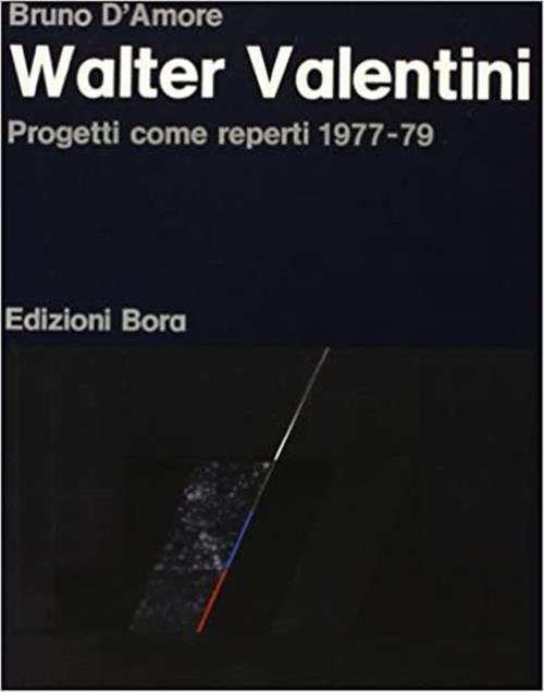 Walter Valentini. Progetti Come Reperti (1977-79)