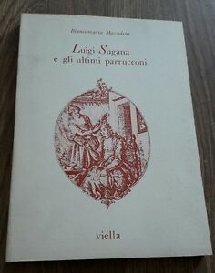 Luigi Sugana E Gli Ultimi Parrucconi. Libreria Editrice Viella