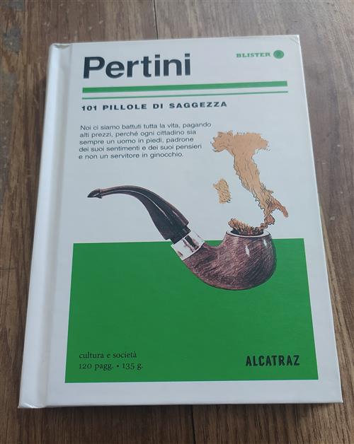 Pertini. 101 Pillole Di Saggezza