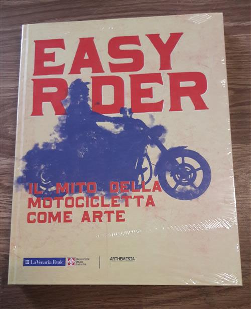 Easy Rider. Il Mito Della Motocicletta Come Arte